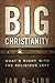 Big Christianity: What's Ri...