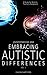 Understanding and Embracing Autistic Differences: A Guide for Parents, Teachers, Caregivers (Vol.1) (Autism, Autistic Children, Autistic Students, Verbal, Nonverbal)