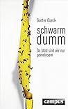 Schwarmdumm: So b...