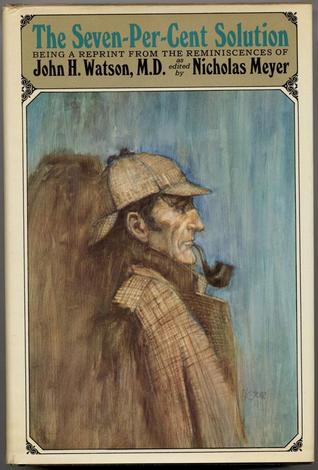 The Seven-Per-Cent Solution: Being a Reprint from the Reminiscences of John H. Watson, MD