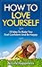 Happiness : How To Love Yourself ,Feel Confident And Be Happy: (Love Yourself Like Your Life and How To Love Yourself)
