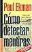 Cómo detectar mentiras: Una guía para utilizar en el trabajo, la política y la pareja