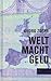 WELT MACHT GELD (German Edition)