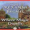 Where Magic Dwells by Rexanne Becnel