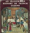 An Illustrated History of French Cuisine from Charlemagne to Charles de Gaulle An Illustrated History of French Cuisine from Charlemagne to Charles de Gaulle
