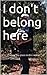 I don't belong here