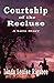 Courtship of the Recluse by Linda Louise Rigsbee