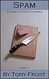 Spam (Zombies Zombies Zombies, #1)