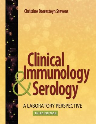 Clinical Immunology & Serology A Laboratory Perspective (Clinical Immunology and Serology (Stevens))