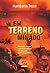 Em Terreno Minado - Jornalismo de Risco em Áreas de Guerra Catástrofe e Crime Organizado (Portuguese Edition)