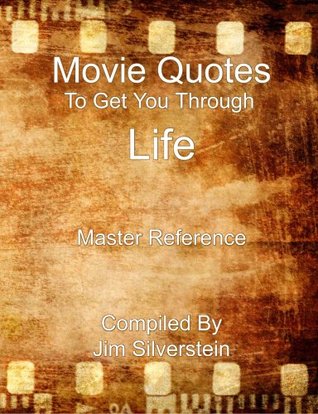 Movie Quotes To Get You Through Life: Master Reference (Paperback)