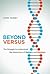 Beyond Versus: The Struggle to Understand the Interaction of Nature and Nurture (Life and Mind: Philosophical Issues in Biology and Psychology)