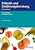 Diätetik und Ernährungsberatung: Das Praxisbuch (German Edition)