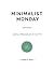 Minimalist Monday: Zen Productivity (Minimalist Monday Series Book 3)