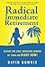 Radical Immediate Retirement: Escape the soul crushing horror of your job RIGHT NOW!
