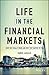 Life in the Financial Markets: How They Really Work And Why They Matter To You