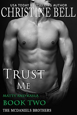 Trust Me: Matty and Kayla - Book Two (McDaniels Brothers, #5)