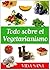 Todo Sobre el Vegetarianismo (Spanish Edition)