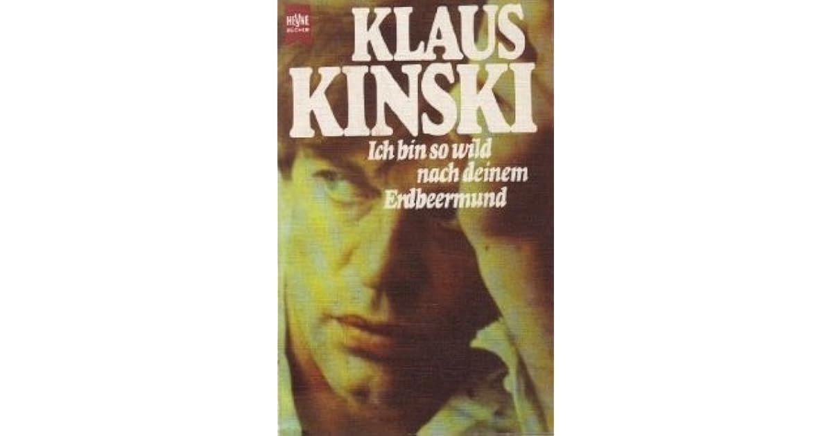 Ich Bin So Wild Nach Deinem Erdbeermund Kinski