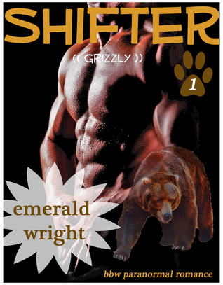 SHIFTER: Grizzly, Part One (Grizzly, #1)