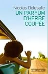 Un parfum d'herbe coupée by Nicolas Delesalle