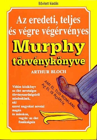 Az eredeti, teljes és végre végérvényes Murphy törvénykönyve