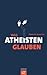 Was Atheisten glauben (German Edition)
