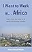 I Want to Work in...Africa:...