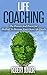 Life Coaching: The Proven and Powerful Method to Become Your Own Life Coach (Life Coaching, Life Improvement, Self Discipline, Personal Growth, Success, Self Help)