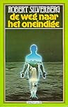 De Weg naar het Oneindige by Robert Silverberg