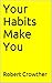 Your Habits Make You