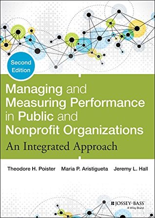 Managing and Measuring Performance in Public and Nonprofit Organizations: An Integrated Approach (Kindle Edition)