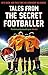 Tales from the Secret Footballer