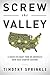 Screw the Valley by Timothy Sprinkle