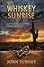 Whiskey Sunrise - A Christian Suspense Novel by John Turney