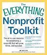 The Everything Nonprofit Toolkit: The all-in-one resource for establishing a nonprofit that will grow, thrive, and succeed (Everything® Series) The Everything Nonprofit Toolkit: The all-in-one resource for establishing a nonprofit that will grow, thrive, and succeed (Everything® Series)