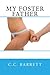 My Foster Father by C.C. Barrett