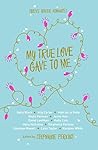 My True Love Gave to Me by Stephanie Perkins