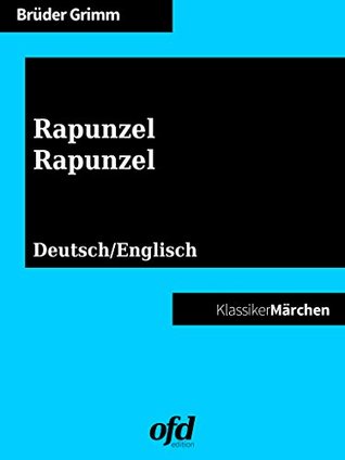Rapunzel - Rapunzel: Märchen zum Lesen und Vorlesen - zweisprachig: deutsch/englisch - bilingual: German/English