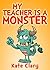 My Teacher is a Monster by Kate Clary