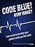 Code Blue! Now What?: Learn what to do when your patient needs you the most!