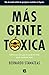 Más Gente Tóxica: Cómo son los que te quieren mal para sentirse bien