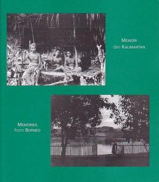 Memori dari Kalimantan, 1921 - 1927: Dokumentasi Foto oleh Ahli Geologi Swiss Wolfgang Leupold / Memories from Borneo, 1921 - 1927: Photographs by the Swiss Geologist Wolfgang Leupold