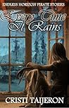 Every Time It Rains (Uncharted Secrets, Book 3): Endless Horizon Pirate Stories Every Time It Rains (Uncharted Secrets, Book 3): Endless Horizon Pirate Stories