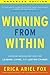 Winning from Within (Enhanced Edition): A Breakthrough Method for Leading, Living, and Lasting Change