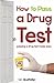 How to Pass a Drug Test: Passing a Drug Test Made Easy