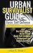 A Beginner's Urban Survival Prepping Guide: Basic Urban Self Defense Guide And Survival Tips in the Prepping Urban Environment(The Prepper’s Urban survival ... A Beginner's Urban Survival Prepping