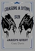 Chasing a Dying Sun Book Three: Jared's Quest