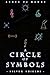 A Circle of Symbols: Silver Shields (Volumes One & Two)