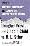 Gaslighted: Slappy the Ventriloquist Dummy vs. Aloysius Pendergast Gaslighted: Slappy the Ventriloquist Dummy vs. Aloysius Pendergast
